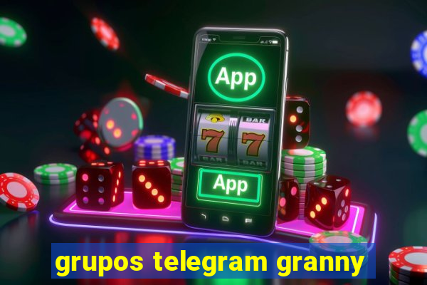 grupos telegram granny